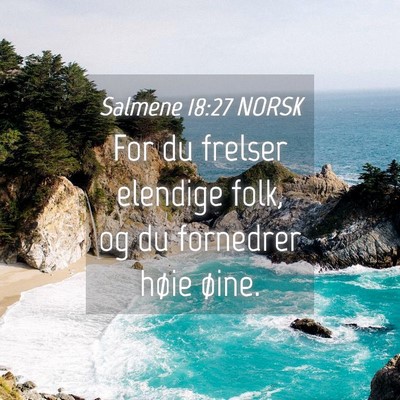 Picture 04 - Salmene 18:27 NORSK - For du frelser elendige folk, og du fornedrer - Bible Verse Picture