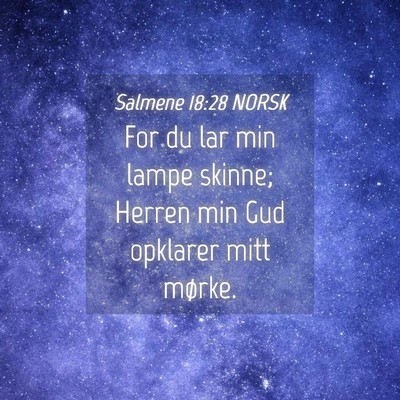 Picture 04 - Salmene 18:28 NORSK - For du lar min lampe skinne; Herren min Gud - Bible Verse Picture