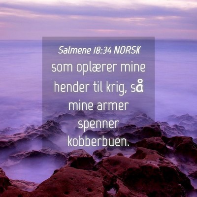 Picture 04 - Salmene 18:34 NORSK - som oplærer mine hender til krig, så mine armer - Bible Verse Picture