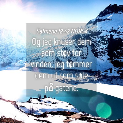Picture 04 - Salmene 18:42 NORSK - Og jeg knuser dem som støv for vinden, jeg - Bible Verse Picture