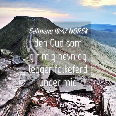 Picture 04 - Salmene 18:47 NORSK - den Gud som gir mig hevn og legger folkeferd - Bible Verse Picture