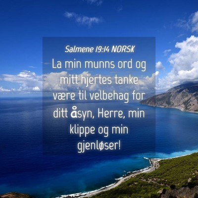 Picture 04 - Salmene 19:14 NORSK - La min munns ord og mitt hjertes tanke være til - Bible Verse Picture