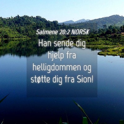 Picture 04 - Salmene 20:2 NORSK - Han sende dig hjelp fra helligdommen og støtte - Bible Verse Picture