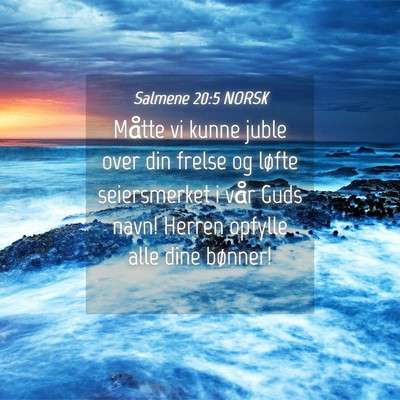Picture 04 - Salmene 20:5 NORSK - Måtte vi kunne juble over din frelse og løfte - Bible Verse Picture