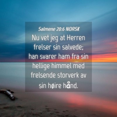 Picture 04 - Salmene 20:6 NORSK - Nu vet jeg at Herren frelser sin salvede; han - Bible Verse Picture