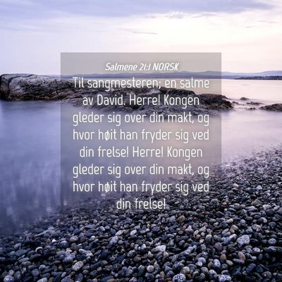 Picture 04 - Salmene 21:1 NORSK - Til sangmesteren; en salme av David. Herre! - Bible Verse Picture