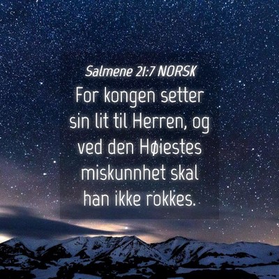 Picture 04 - Salmene 21:7 NORSK - For kongen setter sin lit til Herren, og ved den - Bible Verse Picture