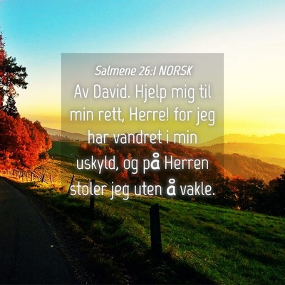 Picture 04 - Salmene 26:1 NORSK - Av David. Hjelp mig til min rett, Herre! for jeg - Bible Verse Picture