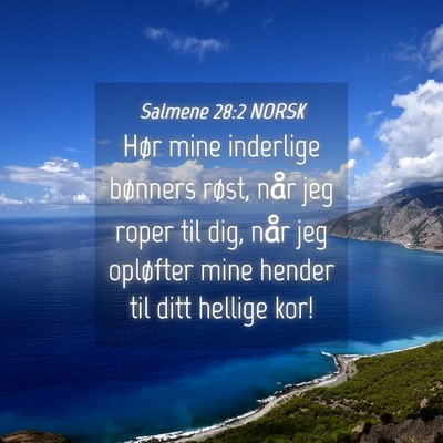 Picture 04 - Salmene 28:2 NORSK - Hør mine inderlige bønners røst, når jeg - Bible Verse Picture