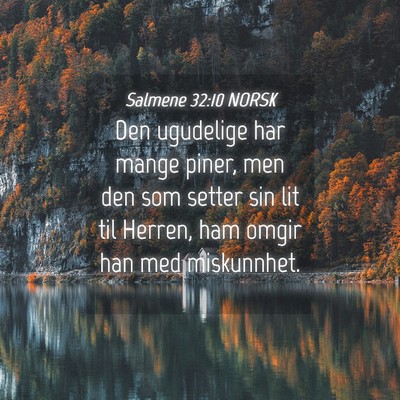 Picture 04 - Salmene 32:10 NORSK - Den ugudelige har mange piner, men den som setter - Bible Verse Picture