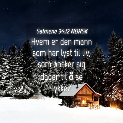 Picture 04 - Salmene 34:12 NORSK - Hvem er den mann som har lyst til liv, som - Bible Verse Picture