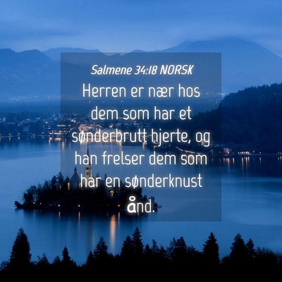 Picture 04 - Salmene 34:18 NORSK - Herren er nær hos dem som har et sønderbrutt - Bible Verse Picture