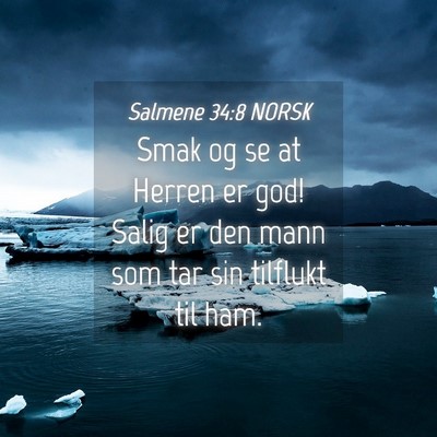 Picture 04 - Salmene 34:8 NORSK - Smak og se at Herren er god! Salig er den mann - Bible Verse Picture