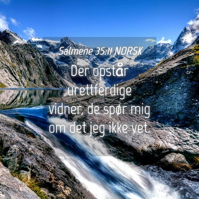 Picture 04 - Salmene 35:11 NORSK - Der opstår urettferdige vidner, de spør mig om - Bible Verse Picture