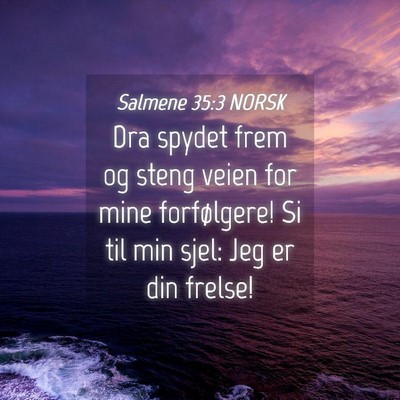 Picture 04 - Salmene 35:3 NORSK - Dra spydet frem og steng veien for mine - Bible Verse Picture