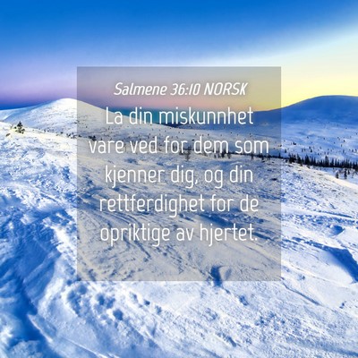 Picture 04 - Salmene 36:10 NORSK - La din miskunnhet vare ved for dem som kjenner - Bible Verse Picture