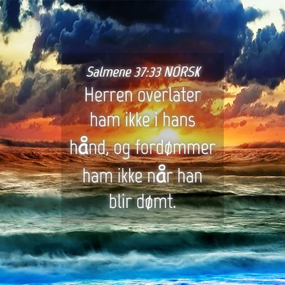 Picture 04 - Salmene 37:33 NORSK - Herren overlater ham ikke i hans hånd, og - Bible Verse Picture