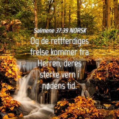 Picture 04 - Salmene 37:39 NORSK - Og de rettferdiges frelse kommer fra Herren, - Bible Verse Picture
