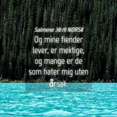 Picture 04 - Salmene 38:19 NORSK - Og mine fiender lever, er mektige, og mange er de - Bible Verse Picture