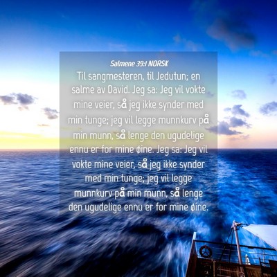 Picture 04 - Salmene 39:1 NORSK - Til sangmesteren, til Jedutun; en salme av David. - Bible Verse Picture