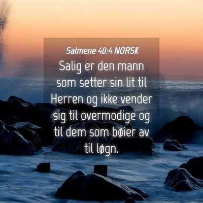 Picture 04 - Salmene 40:4 NORSK - Salig er den mann som setter sin lit til Herren - Bible Verse Picture