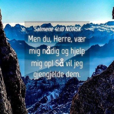 Picture 04 - Salmene 41:10 NORSK - Men du, Herre, vær mig nådig og hjelp mig op! - Bible Verse Picture