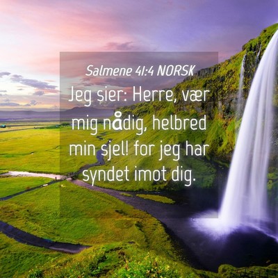 Picture 04 - Salmene 41:4 NORSK - Jeg sier: Herre, vær mig nådig, helbred min - Bible Verse Picture