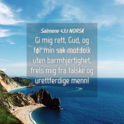 Picture 04 - Salmene 43:1 NORSK - Gi mig rett, Gud, og før min sak mot folk uten - Bible Verse Picture