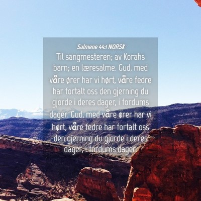 Picture 04 - Salmene 44:1 NORSK - Til sangmesteren; av Korahs barn; en læresalme. - Bible Verse Picture