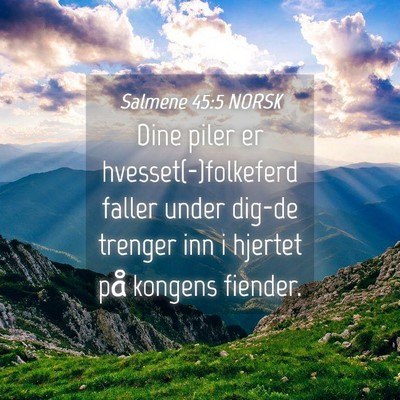 Picture 04 - Salmene 45:5 NORSK - Dine piler er hvesset(-)folkeferd faller under - Bible Verse Picture