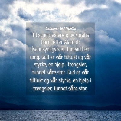 Picture 04 - Salmene 46:1 NORSK - Til sangmesteren; av Korahs barn; efter Alamot; - Bible Verse Picture