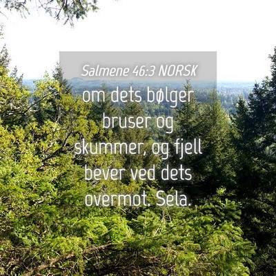 Picture 04 - Salmene 46:3 NORSK - om dets bølger bruser og skummer, og fjell bever - Bible Verse Picture