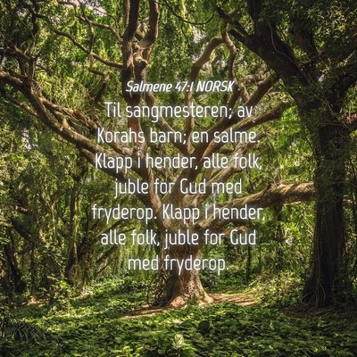 Picture 04 - Salmene 47:1 NORSK - Til sangmesteren; av Korahs barn; en salme. Klapp - Bible Verse Picture