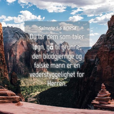 Picture 04 - Salmene 5:6 NORSK - Du lar dem som taler løgn, gå til grunne; den - Bible Verse Picture