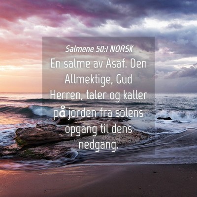 Picture 04 - Salmene 50:1 NORSK - En salme av Asaf. Den Allmektige, Gud Herren, - Bible Verse Picture