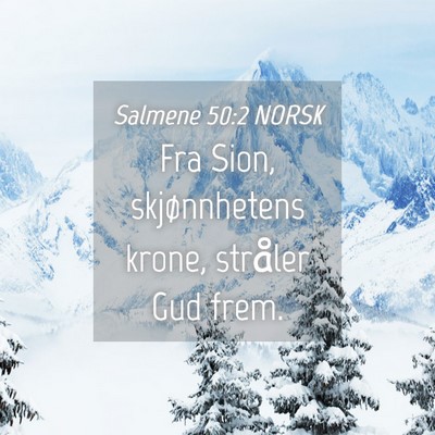 Picture 04 - Salmene 50:2 NORSK - Fra Sion, skjønnhetens krone, stråler Gud - Bible Verse Picture