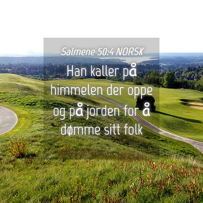 Picture 04 - Salmene 50:4 NORSK - Han kaller på himmelen der oppe og på jorden - Bible Verse Picture