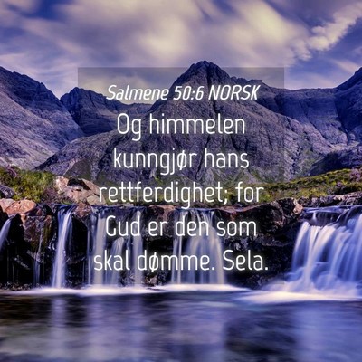 Picture 04 - Salmene 50:6 NORSK - Og himmelen kunngjør hans rettferdighet; for Gud - Bible Verse Picture