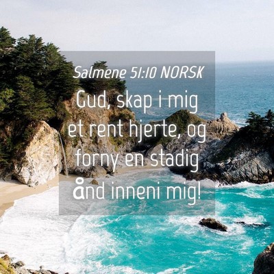 Picture 04 - Salmene 51:10 NORSK - Gud, skap i mig et rent hjerte, og forny en - Bible Verse Picture