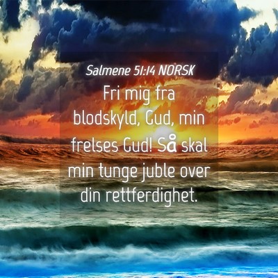 Picture 04 - Salmene 51:14 NORSK - Fri mig fra blodskyld, Gud, min frelses Gud! Så - Bible Verse Picture