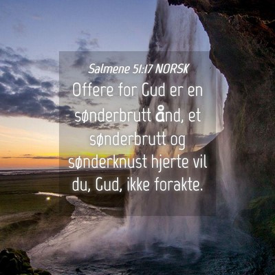 Picture 04 - Salmene 51:17 NORSK - Offere for Gud er en sønderbrutt ånd, et - Bible Verse Picture