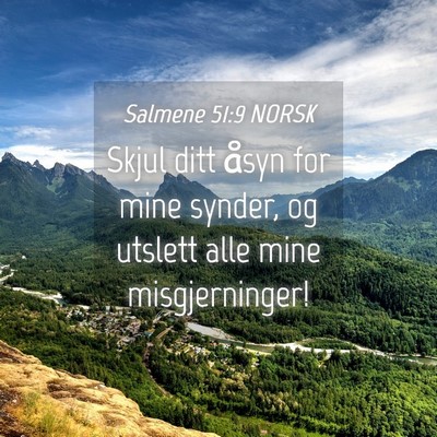 Picture 04 - Salmene 51:9 NORSK - Skjul ditt åsyn for mine synder, og utslett alle - Bible Verse Picture