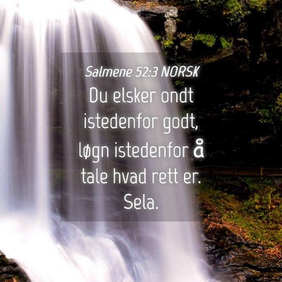 Picture 04 - Salmene 52:3 NORSK - Du elsker ondt istedenfor godt, løgn istedenfor - Bible Verse Picture