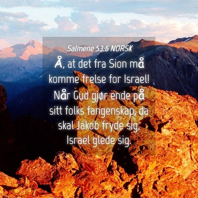 Picture 04 - Salmene 53:6 NORSK - Å, at det fra Sion må komme frelse for Israel! - Bible Verse Picture