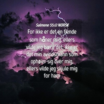 Picture 04 - Salmene 55:12 NORSK - For ikke er det en fiende som håner mig, ellers - Bible Verse Picture