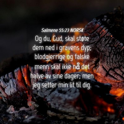 Picture 04 - Salmene 55:23 NORSK - Og du, Gud, skal støte dem ned i gravens dyp; - Bible Verse Picture