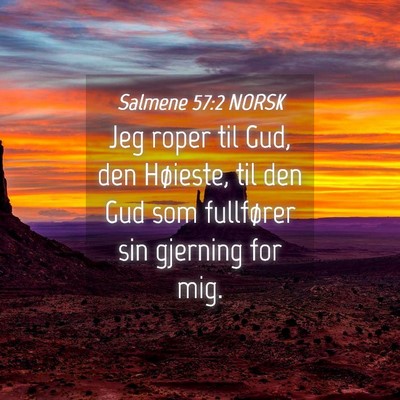 Picture 04 - Salmene 57:2 NORSK - Jeg roper til Gud, den Høieste, til den Gud som - Bible Verse Picture