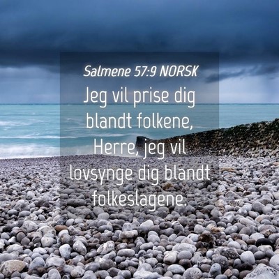 Picture 04 - Salmene 57:9 NORSK - Jeg vil prise dig blandt folkene, Herre, jeg vil - Bible Verse Picture