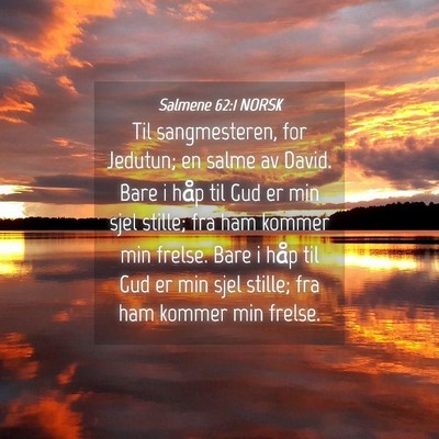 Picture 04 - Salmene 62:1 NORSK - Til sangmesteren, for Jedutun; en salme av David. - Bible Verse Picture