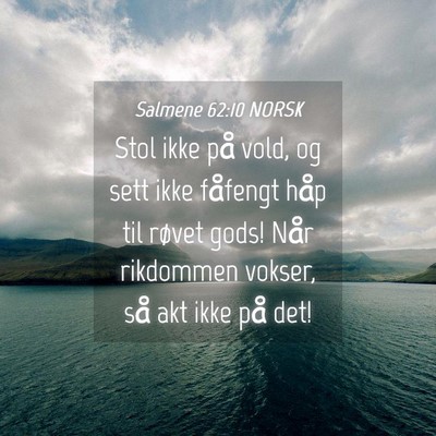 Picture 04 - Salmene 62:10 NORSK - Stol ikke på vold, og sett ikke fåfengt håp - Bible Verse Picture